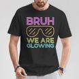 Bruh We Are Glowing Hello Summer Vacation Trips T-Shirt Unique Gifts