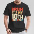 Bruh It's My 10Th Birthday T-Shirt Unique Gifts