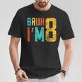 Bruh It's My 8Th Birthday I'm 8 Year Old Birthday T-Shirt Personalized Gifts