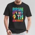 Bruh It's My 9Th Birthday 9 Year Old Tie Dye 9Th Birthday T-Shirt Funny Gifts