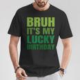Bruh Its My Lucky Birthday StPatrick's Day Birthday T-Shirt Personalized Gifts