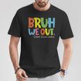 Bruh We Out Last Day Of School School Social Worker T-Shirt Unique Gifts