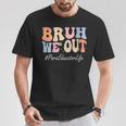 Bruh We Out Para Educator Happy Last Day Of School Groovy T-Shirt Personalized Gifts