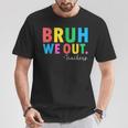 Bruh We Out Teachers Summer Last Day Of School T-Shirt Unique Gifts