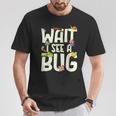 Bug Lover Insect Science Wait I See A Bug T-Shirt Unique Gifts