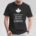 Canada Fan Ich Muss Gar Nix Ich Muss Nur Nach Kanada Red T-Shirt Lustige Geschenke