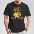 Cinco De Mayo Nacho Average Music Teacher Mexican Fiesta T-Shirt Unique Gifts