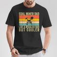 Coal Miner Dad Father Day T-Shirt Funny Gifts