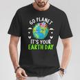 Cute Earth Day Go Planet It's Your Earth Day Earth Day T-Shirt Unique Gifts