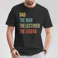 The Dad The Man The Lecturer The Legend T-Shirt Unique Gifts