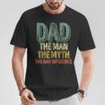 Dad The Man The Myth The Bad Influence Father's Day T-Shirt Unique Gifts