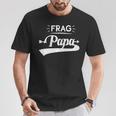 Damen Frag Papa Mit-Ausschnitt T-Shirt Lustige Geschenke