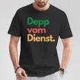 Deppom Dienst T-Shirt Lustige Geschenke