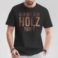 Der Mit Dem Holz Tanzt Tischler Work T-Shirt Lustige Geschenke