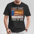 I Got That Dog In Me Costco I Got That Dog In Me T-Shirt Unique Gifts