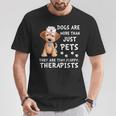 Dogs Are More Than Just Pets They Are Tiny Fluffy Therapists T-Shirt Unique Gifts
