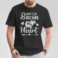 Don't Go Bacon My Heart Valentine's Day Pig Lover T-Shirt Unique Gifts