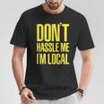 Don't Hassle Me I'm Local Nerd Geek What About Bob Graphic T-Shirt Unique Gifts