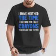 I Don't Have The Time Or The Crayons Sarcasm Quote T-Shirt Unique Gifts