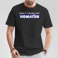Dont Touch My Komatsu Machinist Driver Fan Digger T-Shirt Lustige Geschenke