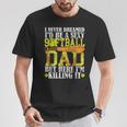Never Dreamed I'd Be A Sexy Softball Dad For Father T-Shirt Funny Gifts