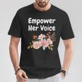Empower Her Voice Empowerment Equal Rights Equality T-Shirt Unique Gifts