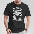 Es Ist Zeit Den Mars Zu Explorschen Sayings Astronaut Planet T-Shirt Lustige Geschenke