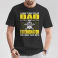 Exterminator Dad For Fathers Day T-Shirt Unique Gifts