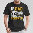 Fathers Day If Dad Cant Fix It Were All Screwed T-Shirt Personalized Gifts