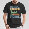Father's Day It's Not A Dad Bod It's A Father Figure T-Shirt Funny Gifts