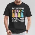 My Favorite Peeps Call Me Brother Dad Dada &Bunny Easter T-Shirt Unique Gifts