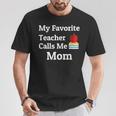 My Favorite Teacher Calls Me Mom Mother's Day T-Shirt Unique Gifts