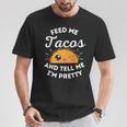 Feed Me Tacos And Tell Me I'm Pretty Mexican Food Love T-Shirt Unique Gifts