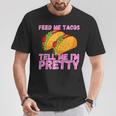 Feed Me Tacos And Tell Me I'm Pretty Taco T-Shirt Unique Gifts