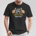 First Name Matthias Lass Das Mal Den Matthias Machen S T-Shirt Lustige Geschenke