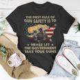 The First Rule Of Gun Safety Is To Never Let The Government T-Shirt Unique Gifts
