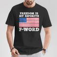 Freedom Is My Favorite F Word Liberty Conservative America T-Shirt Unique Gifts
