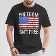Freedom Isn't Free Fourth Of July T-Shirt Unique Gifts