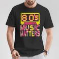 80'S Music Matters Music Lover Quote Saying T-Shirt Unique Gifts