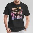 Admit It You'll Low Key Miss Me Bruh Teacher For Him T-Shirt Funny Gifts
