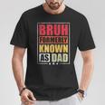 Bruh Formerly Known As Dad Vintage Fathers Day T-Shirt Funny Gifts