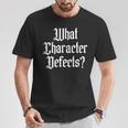 What Character Defects Aa Na Sober Addiction Recovery T-Shirt Funny Gifts