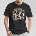 Exhausted Dad I'm Already Tired Tomorrow Father Day T-Shirt Unique Gifts