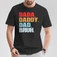 Fathers Day Dada Daddy Dad Bruh Fathers Day T-Shirt Unique Gifts