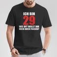 Ich Bin 29 Wie Oft Wollt Ihr Mich Noch Fragen T-Shirt Lustige Geschenke