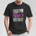 It's My Wife's Birthday Today Is My Wife's Birthday T-Shirt Personalized Gifts
