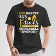 Life Has Its Ups And Downs Workout Kettle Bell T-Shirt Unique Gifts