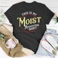 This Is My Moist Annoying Pun Uncomfortable T-Shirt Unique Gifts