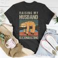 Raising My Husband Is Exhausting T-Shirt Funny Gifts