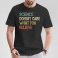 Science Doesn't Care What You Believe Teacher Nerd T-Shirt Unique Gifts